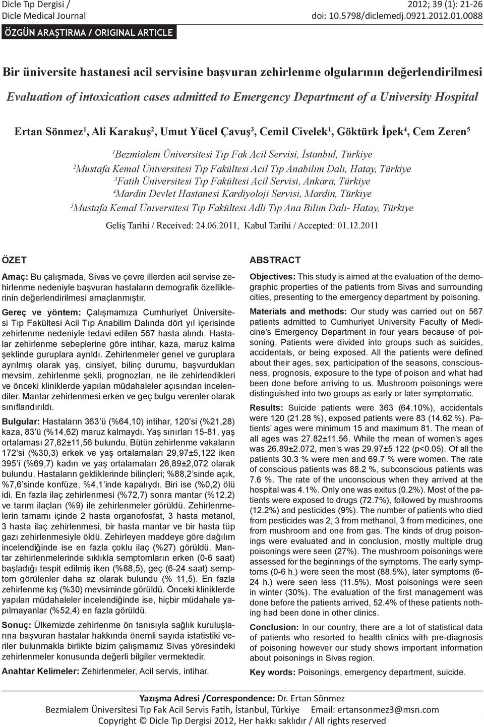 .01.0088 ÖZGÜN ARAŞTIRMA / ORIGINAL ARTICLE Bir üniversite hastanesi acil servisine başvuran zehirlenme olgularının değerlendirilmesi Evaluation of intoxication cases admitted to Emergency Department