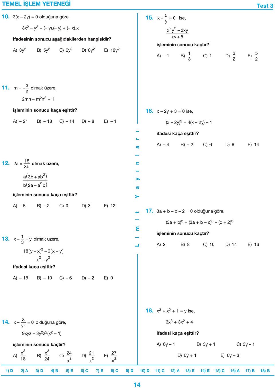 x a b+ ab b a a b A) 6 B) C) 0 D) E) = y olmak üzere, 8 y x 6 x y x y ifadesi kaça eşittir? ifadesi kaça eşittir? A) 4 B) C) 6 D) 8 E) 4 7.