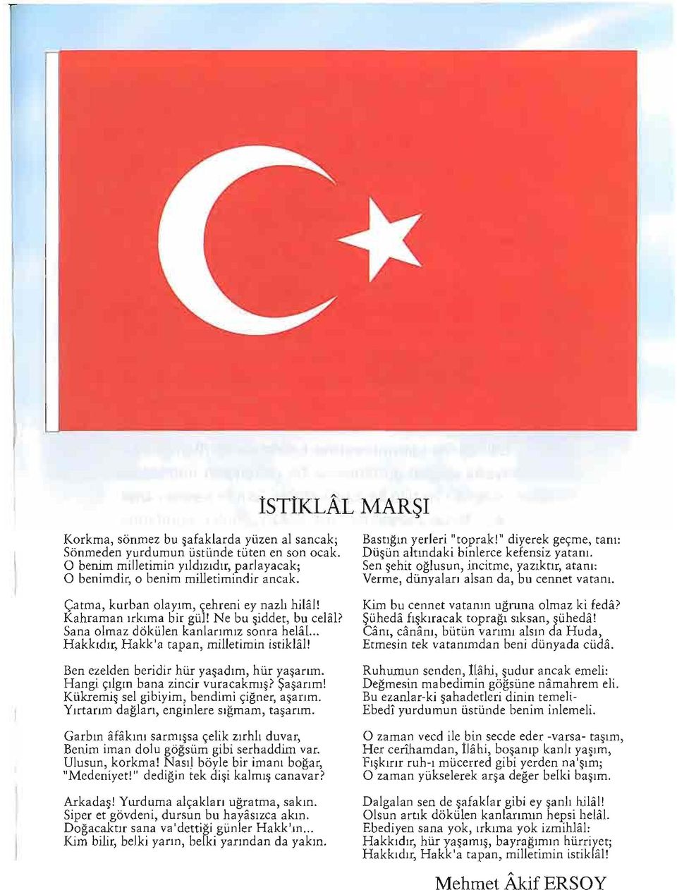 ! Ben ezelden beridir hiir ya adlm, hiir ya anm. Hangi ~llgm bana zincir vuracakml? ~a anm! Kiikremi sel gibiyim, bendimi ~igner, a anm. Ylrtanm daglan, enginlere slgmam, ta anm.