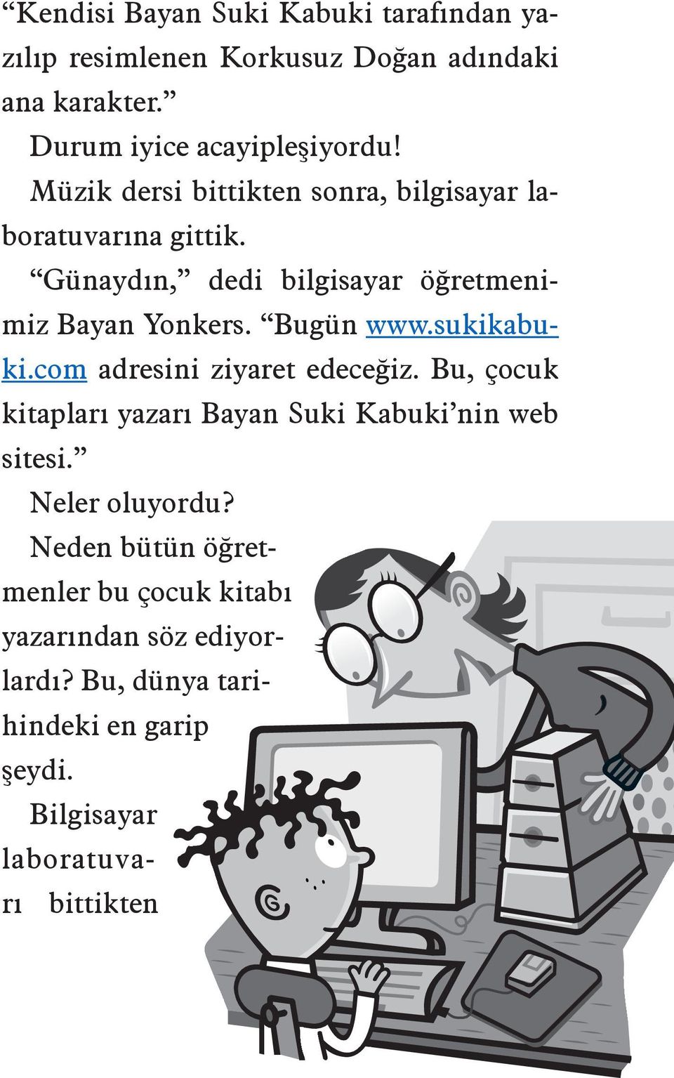 sukikabuki.com adresini ziyaret edeceğiz. Bu, çocuk kitapları yazarı Bayan Suki Kabuki nin web sitesi. Neler oluyordu?