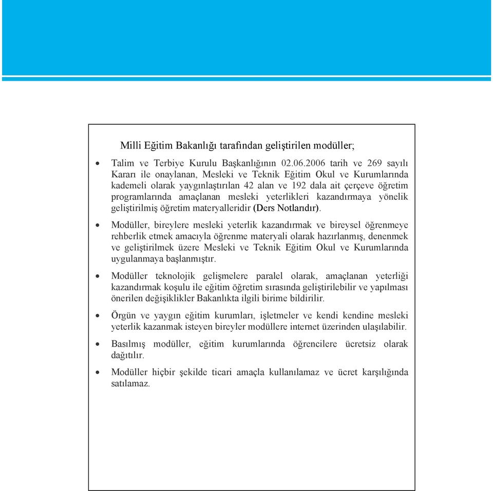 yeterlikleri kazandırmaya yönelik geliştirilmiş öğretim materyalleridir (Ders Notlarıdır).