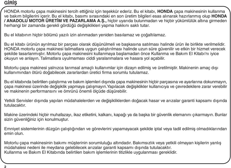 , hiçbir uyarýda bulunmadan ve hiçbir yükümlülük altýna girmeden herhangi bir zamanda gerekli gördüðü deðiþiklikleri yapma hakkýný saklý tutar.