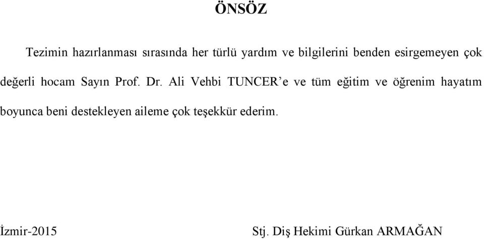 Ali Vehbi TUNCER e ve tüm eğitim ve öğrenim hayatım boyunca beni