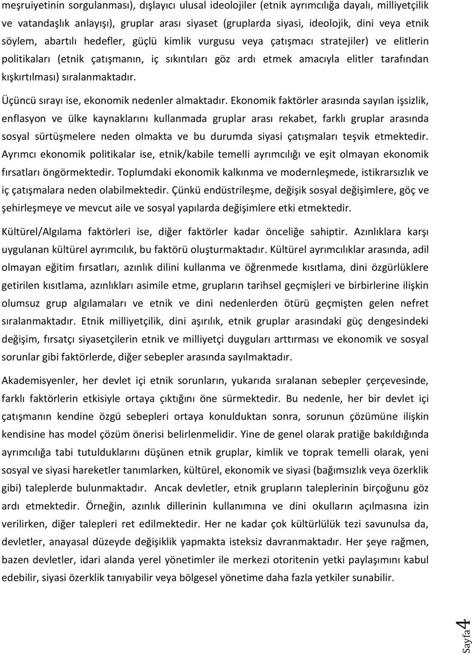 sıralanmaktadır. Üçüncü sırayı ise, ekonomik nedenler almaktadır.