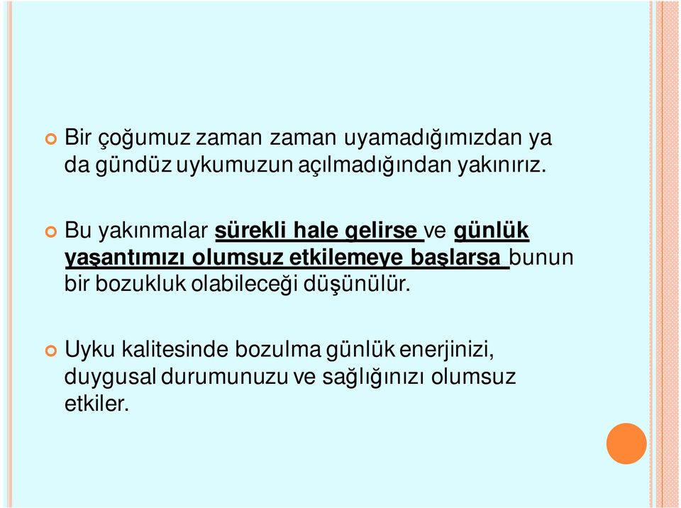 Bu yakınmalar sürekli hale gelirse ve günlük yaşantımızı olumsuz etkilemeye