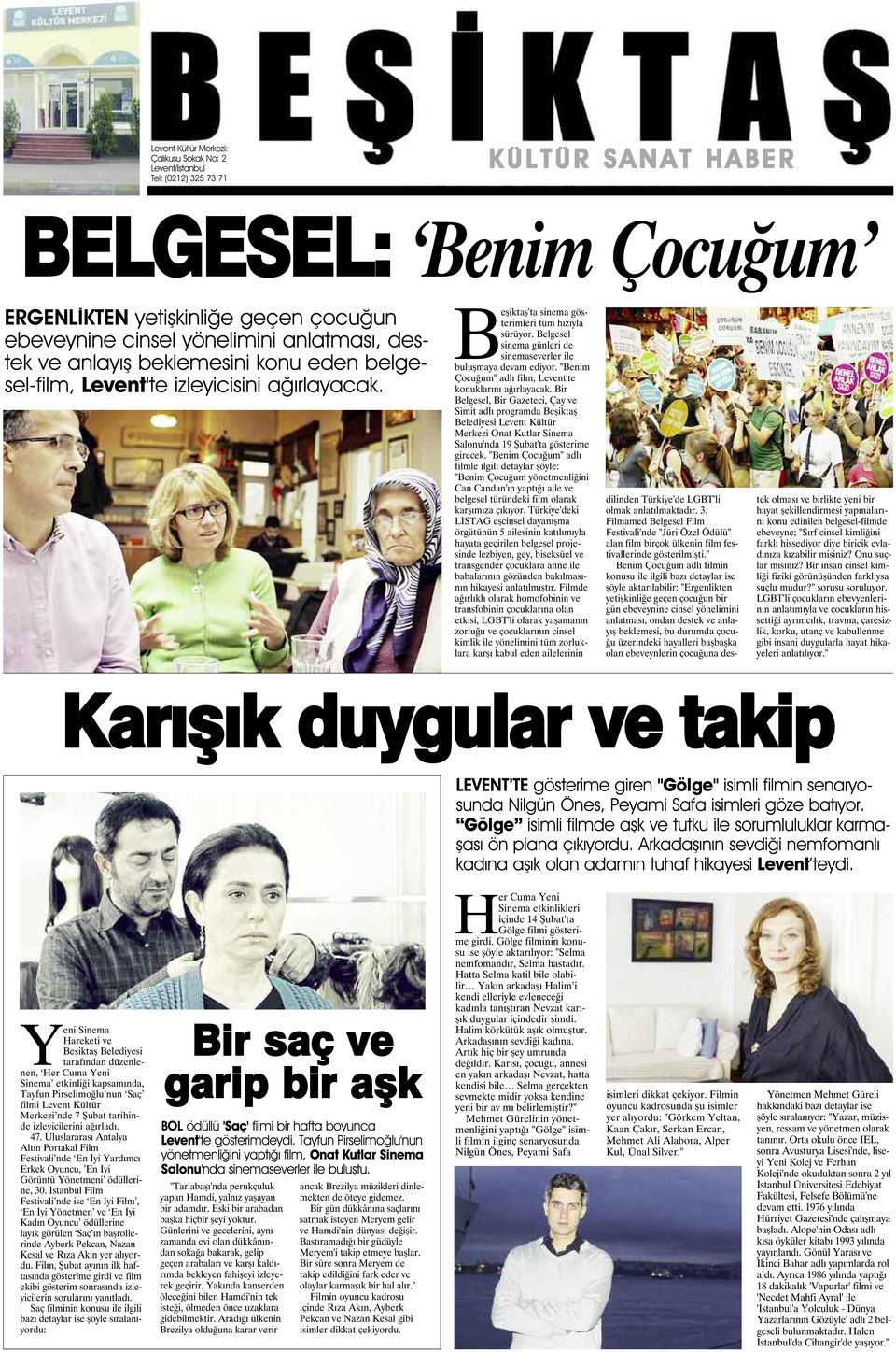 Belgesel sinema günleri de sinemaseverler ile buluşmaya devam ediyor. "Benim Çocuğum" adlı film, Levent'te konuklarını ağırlayacak.