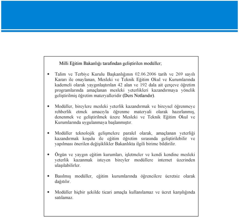 yeterlikleri kazandırmaya yönelik geliştirilmiş öğretim materyalleridir (Ders Notlarıdır).