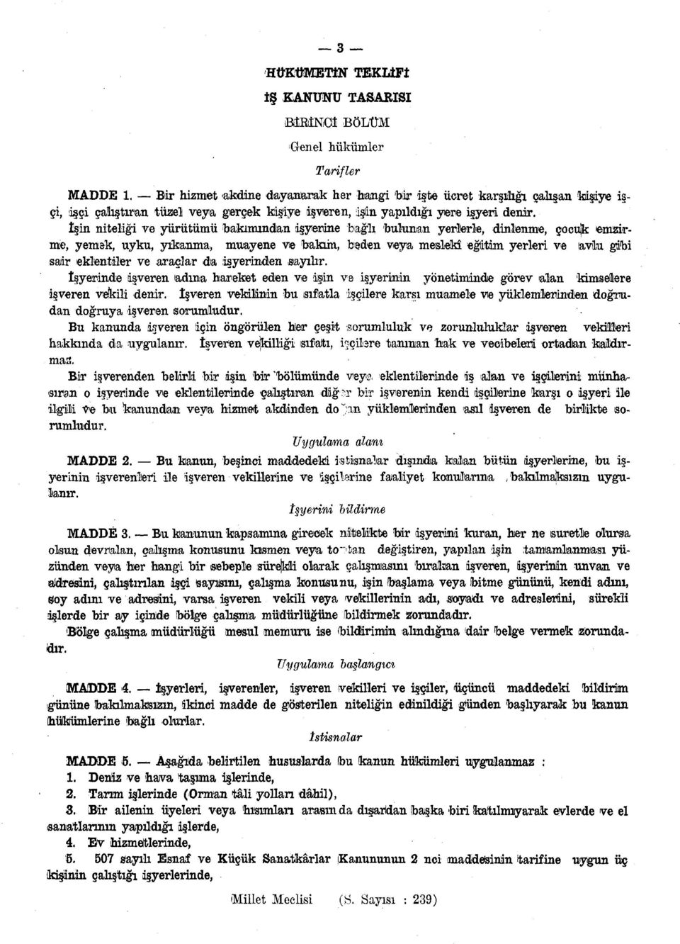 işin niteliği ve yürütümü bakımından işyerine bağlı bulunan yerlerle, dinlenme, çocujk emzirme, yemek, uyku, yıkanma, muayene ve bakım, beden veya meslekî eğimm yerleri ve avlu gibi ısaıir eklentiler