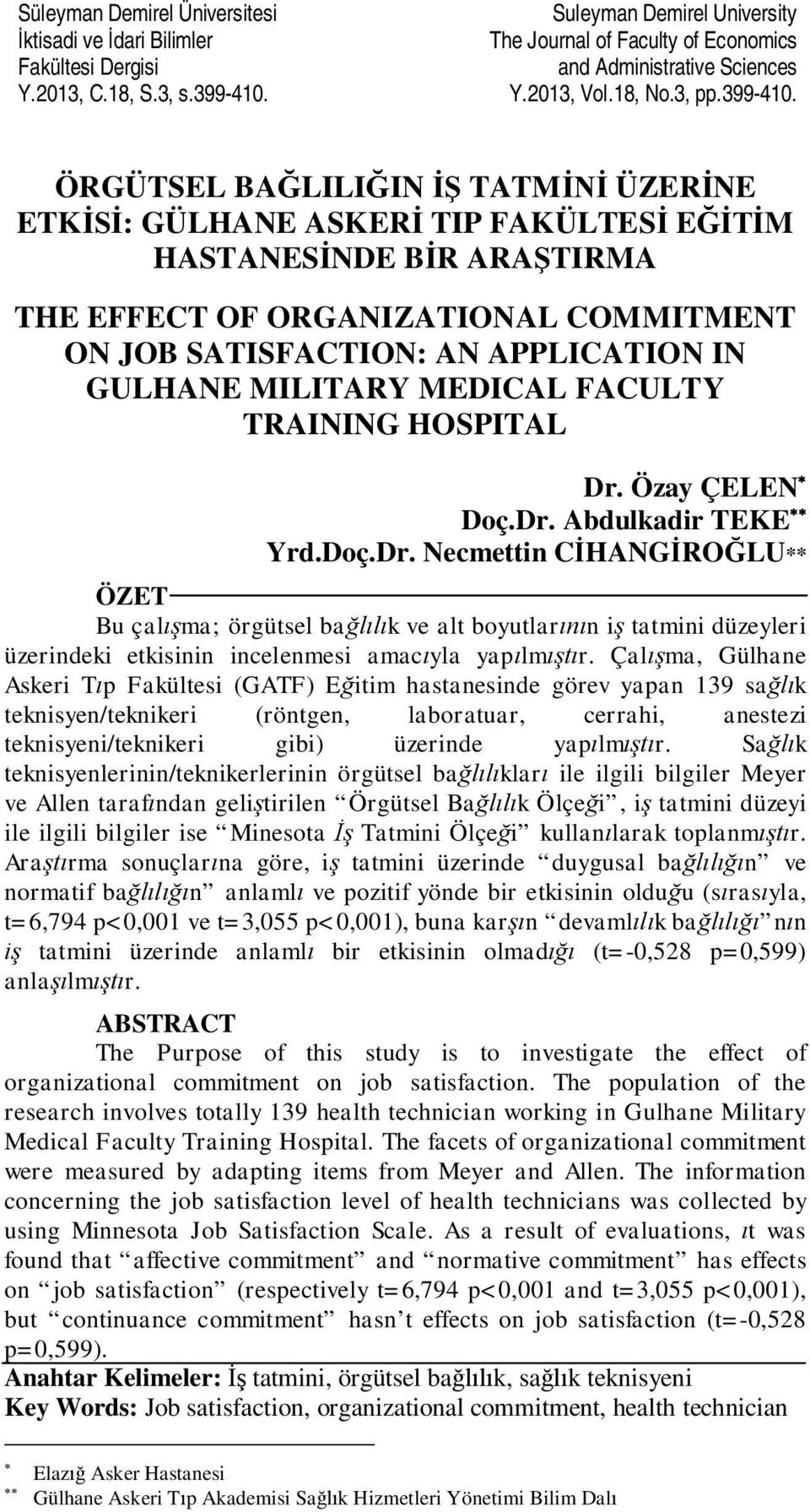 ÖRGÜTSEL BAĞLILIĞIN İŞ TATMİNİ ÜZERİNE ETKİSİ: GÜLHANE ASKERİ TIP FAKÜLTESİ EĞİTİM HASTANESİNDE BİR ARAŞTIRMA THE EFFECT OF ORGANIZATIONAL COMMITMENT ON JOB SATISFACTION: AN APPLICATION IN GULHANE