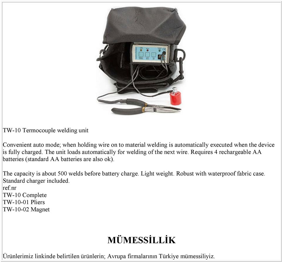 Requires 4 rechargeable AA batteries (standard AA batteries are also ok). The capacity is about 500 welds before battery charge. Light weight.