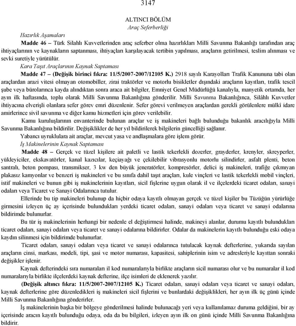 Kara Taşıt Araçlarının Kaynak Saptaması Madde 47 (Değişik birinci fıkra: 11/5/2007-2007/12105 K.