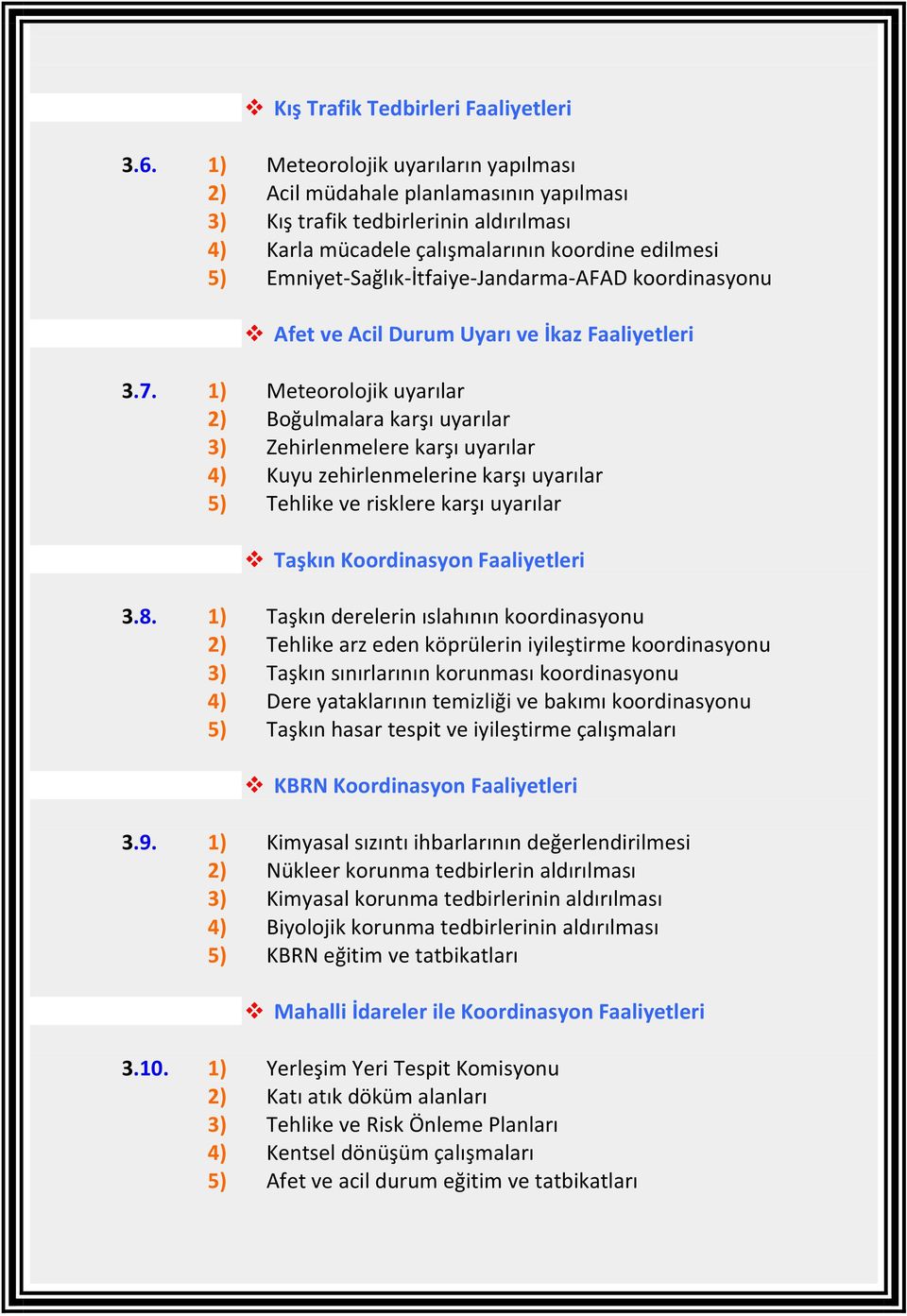 Emniyet-Sağlık-İtfaiye-Jandarma-AFAD koordinasyonu Afet ve Acil Durum Uyarı ve İkaz Faaliyetleri 3.7.