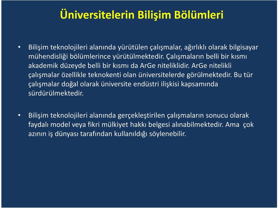 ArGe nitelikli çalışmalar özellikle teknokenti olan üniversitelerde görülmektedir.