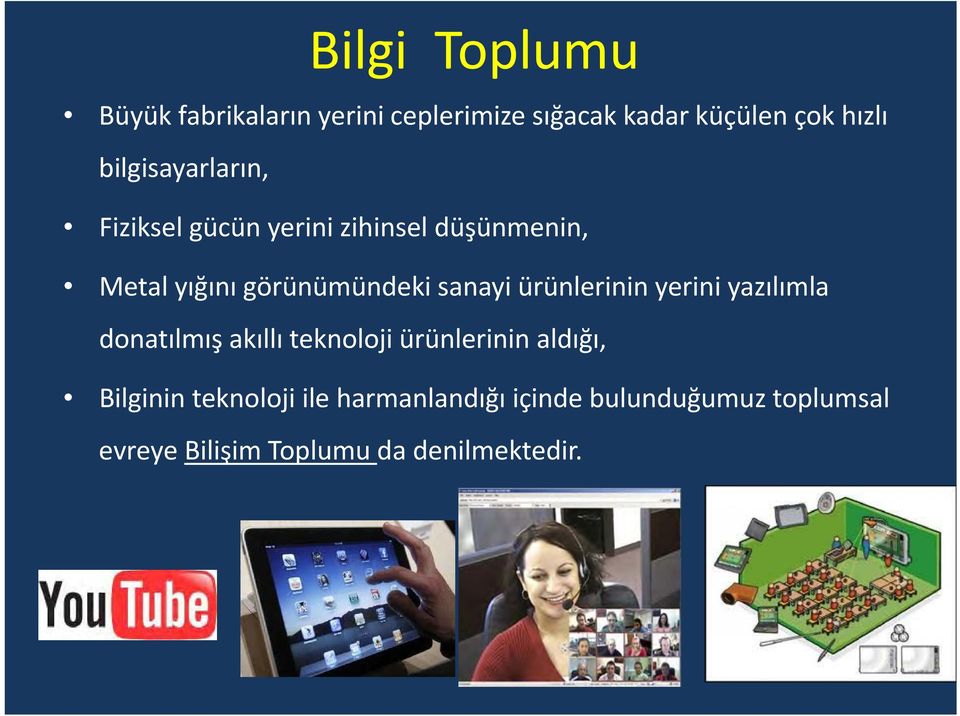 sanayi ürünlerinin yerini yazılımla donatılmış akıllı teknoloji ürünlerinin aldığı,