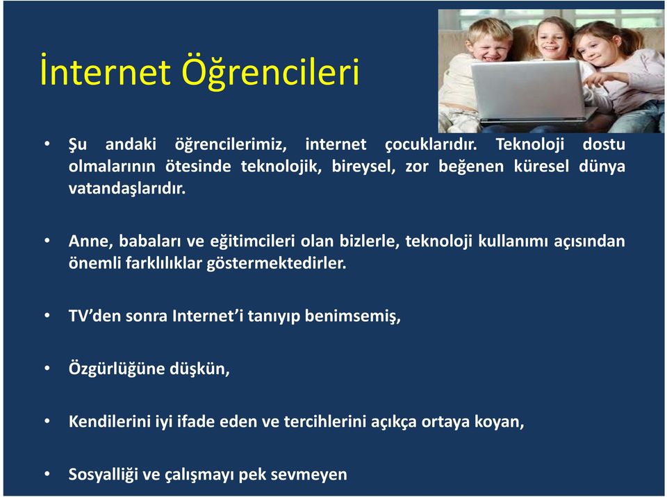 Anne, babaları ve eğitimcileri olan bizlerle, teknoloji kullanımı açısından önemli farklılıklar