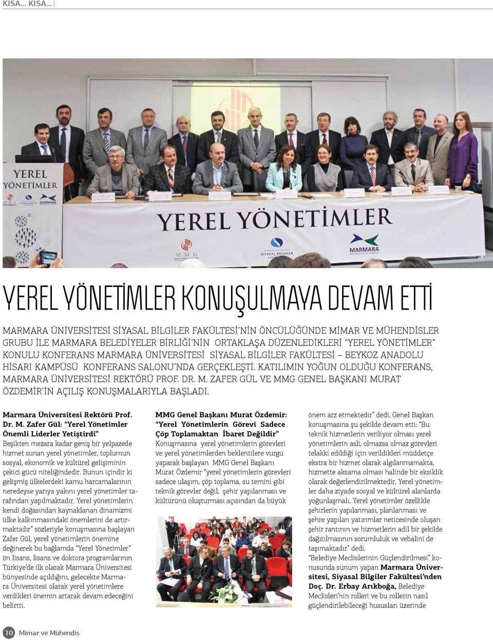 Yerel Yönetimler konulu konferans Marmara Üniversitesi Siyasal Bilgiler Fakültesi Beykoz Anadolu Hisarı Kampüsü Konferans Salonu nda gerçekleşti.