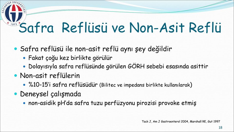 %10-15 i safra reflüsüdür (Bilitec ve impedans birlikte kullanılarak) Deneysel çalışmada non-asidik ph