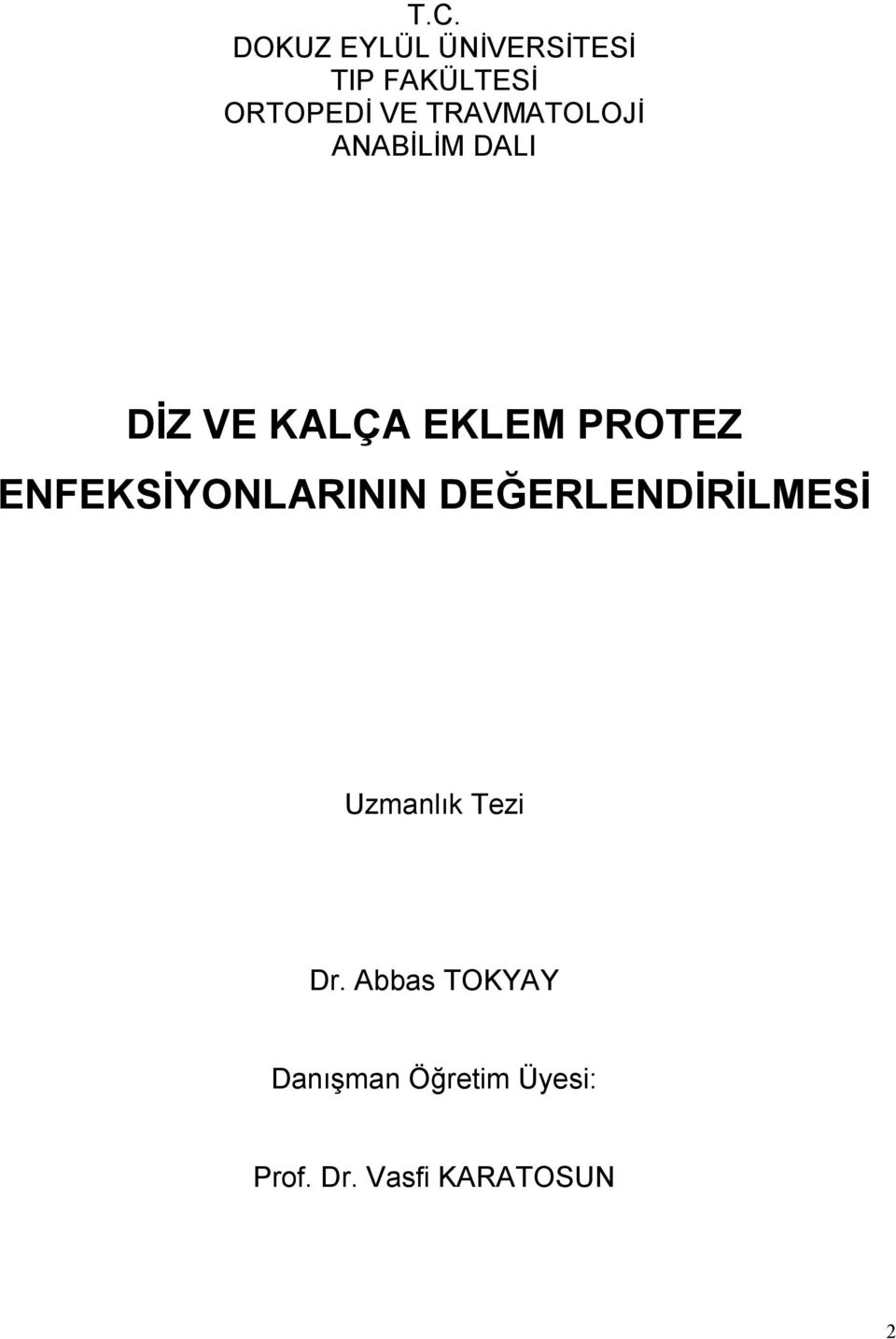 ENFEKSİYONLARININ DEĞERLENDİRİLMESİ Uzmanlık Tezi Dr.