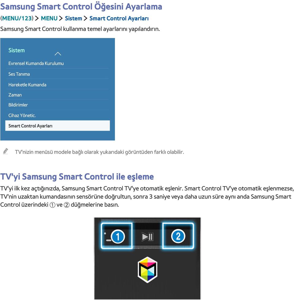 Smart Control Ayarları TV'nizin menüsü modele bağlı olarak yukarıdaki görüntüden farklı olabilir.