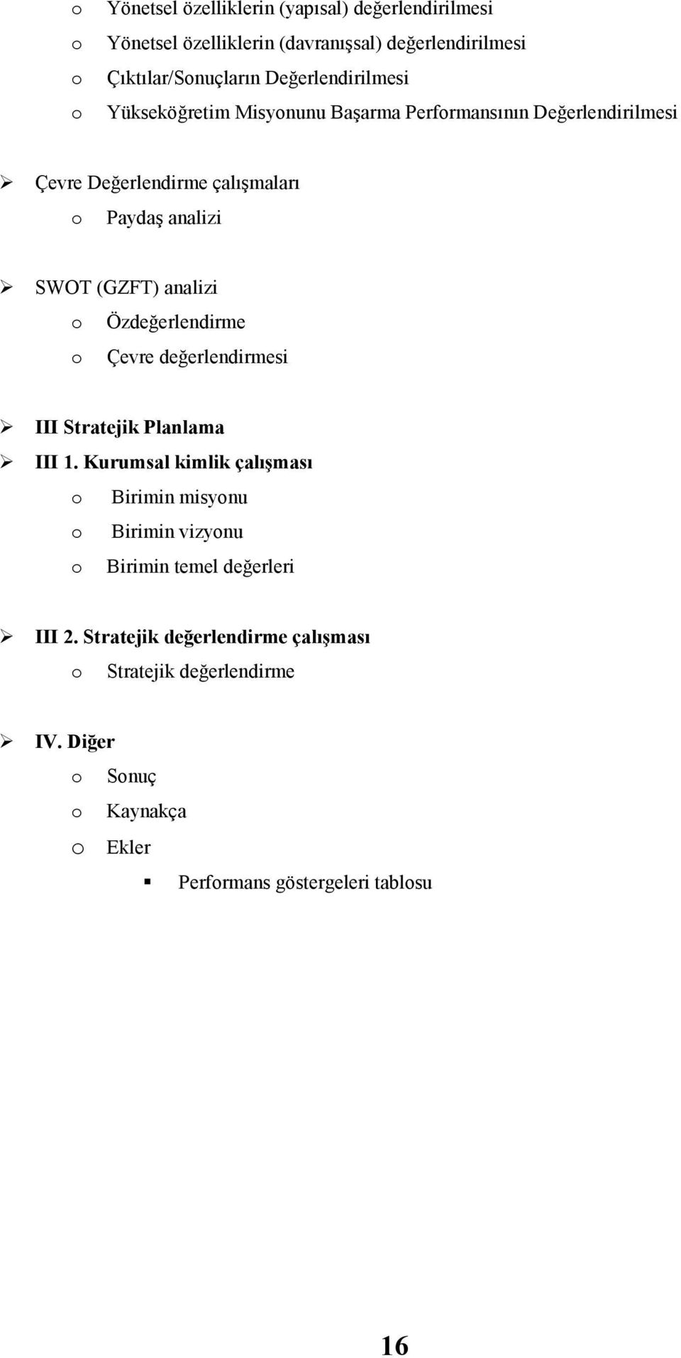 analz o Özdeğerlendrme o Çevre değerlendrmes III Stratejk Planlama III 1.