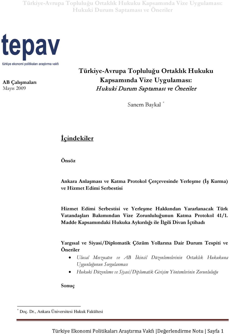 Madde Kapsamındaki Hukuka Aykırılığı ile İlgili Divan İçtihadı Yargısal ve Siyasi/Diplomatik Çözüm Yollarına Dair Durum Tespiti ve Öneriler Ulusal Mevzuatın ve AB İkincil Düzenlemelerinin