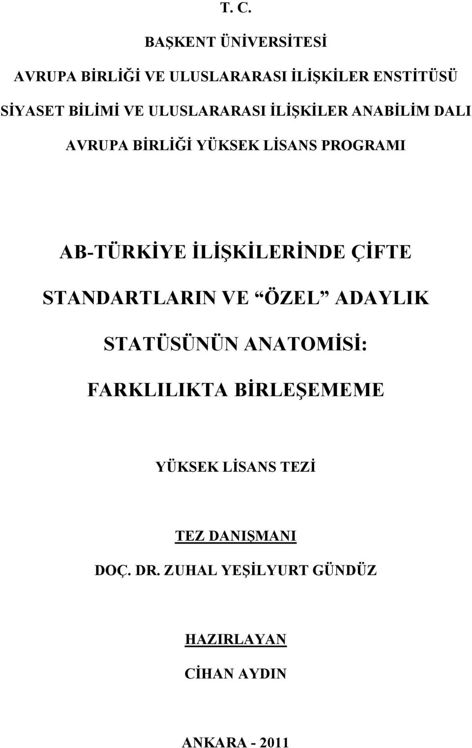 İLİŞKİLERİNDE ÇİFTE STANDARTLARIN VE ÖZEL ADAYLIK STATÜSÜNÜN ANATOMİSİ: FARKLILIKTA