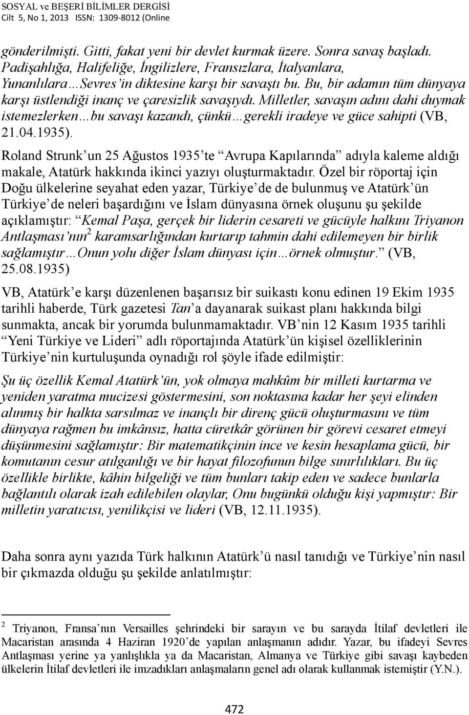 Roland Strunk un 25 Ağustos 1935 te Avrupa Kapılarında adıyla kaleme aldığı makale, Atatürk hakkında ikinci yazıyı oluşturmaktadır.