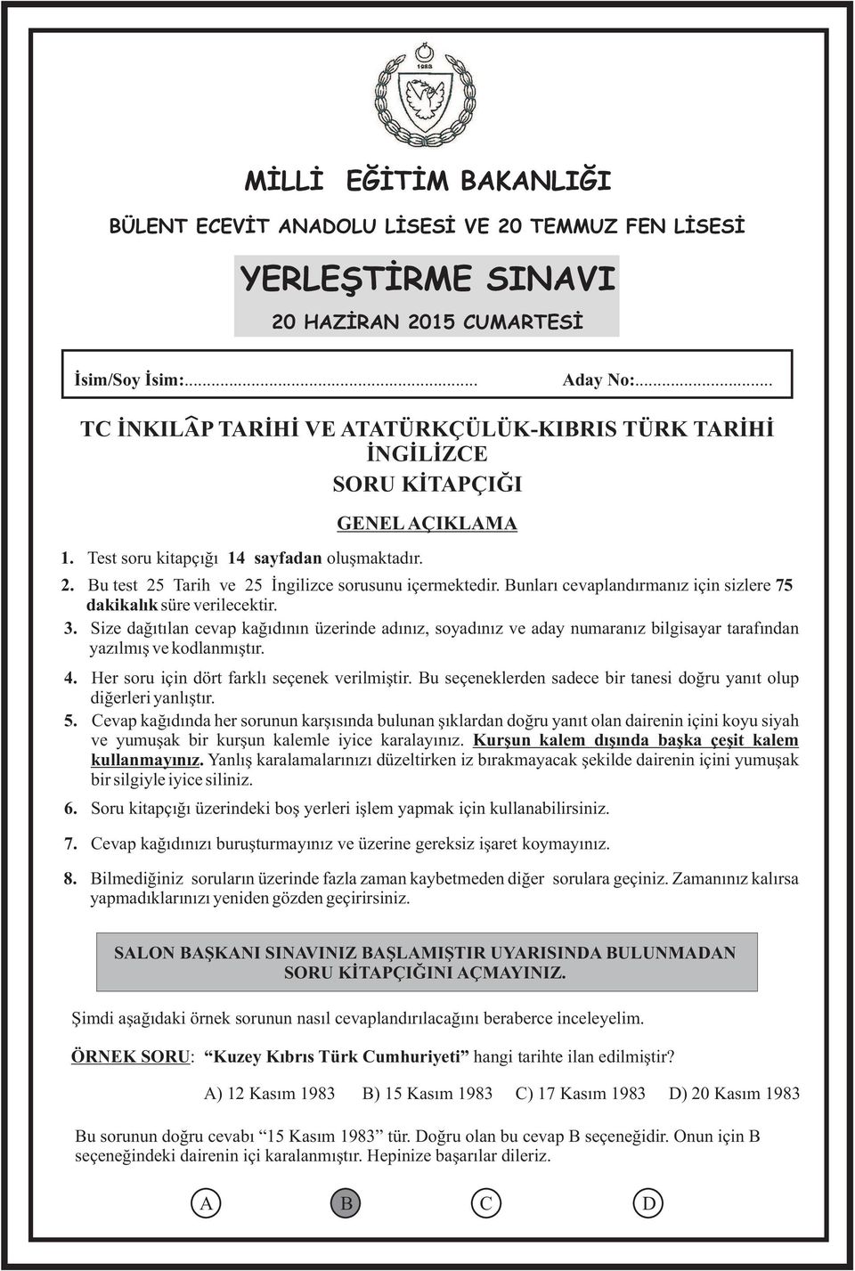 Bu test 25 Tarih ve 25 İngilizce sorusunu içermektedir. Bunları cevaplandırmanız için sizlere 75 dakikalık süre verilecektir. 3.