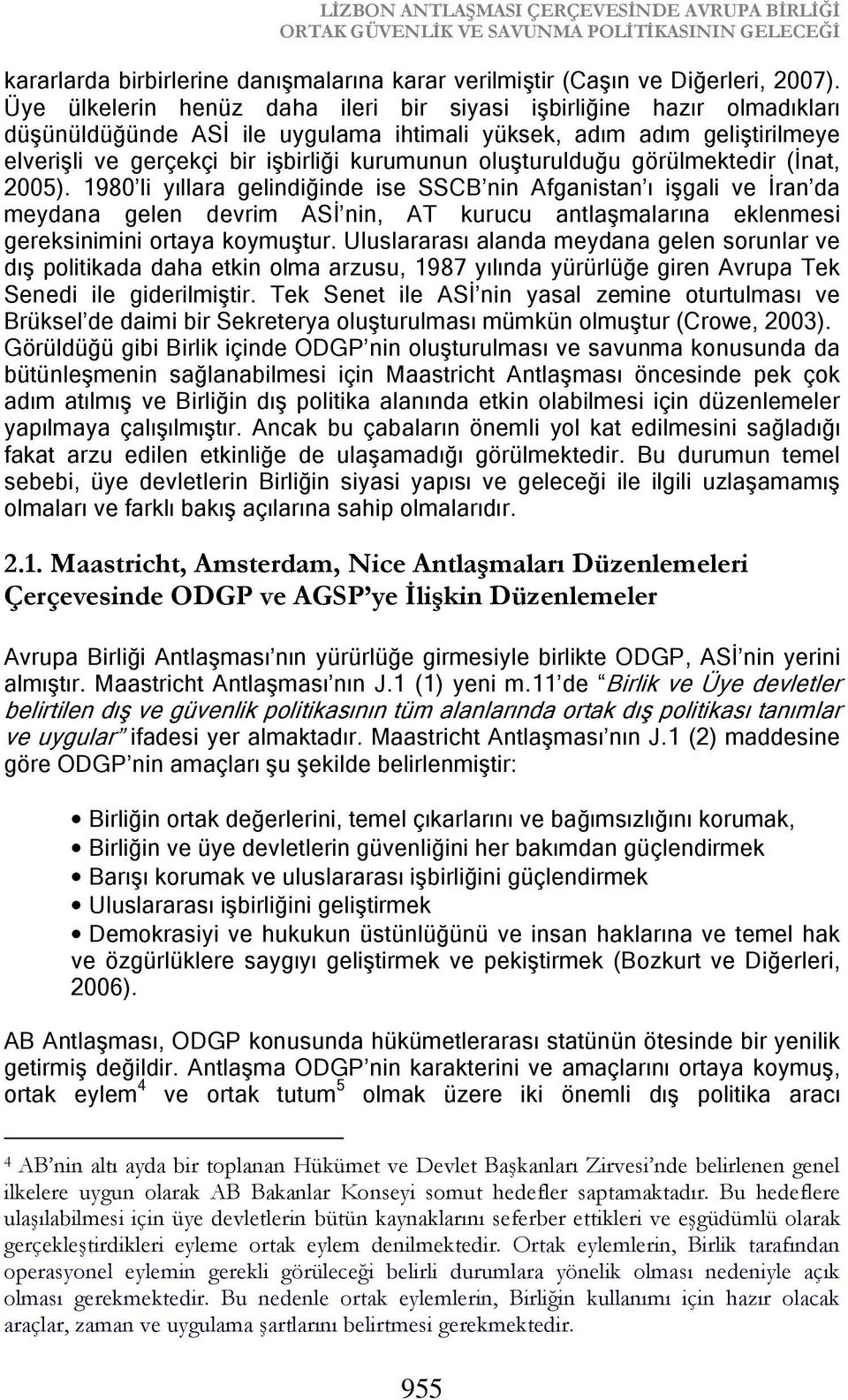 oluşturulduğu görülmektedir (İnat, 2005).