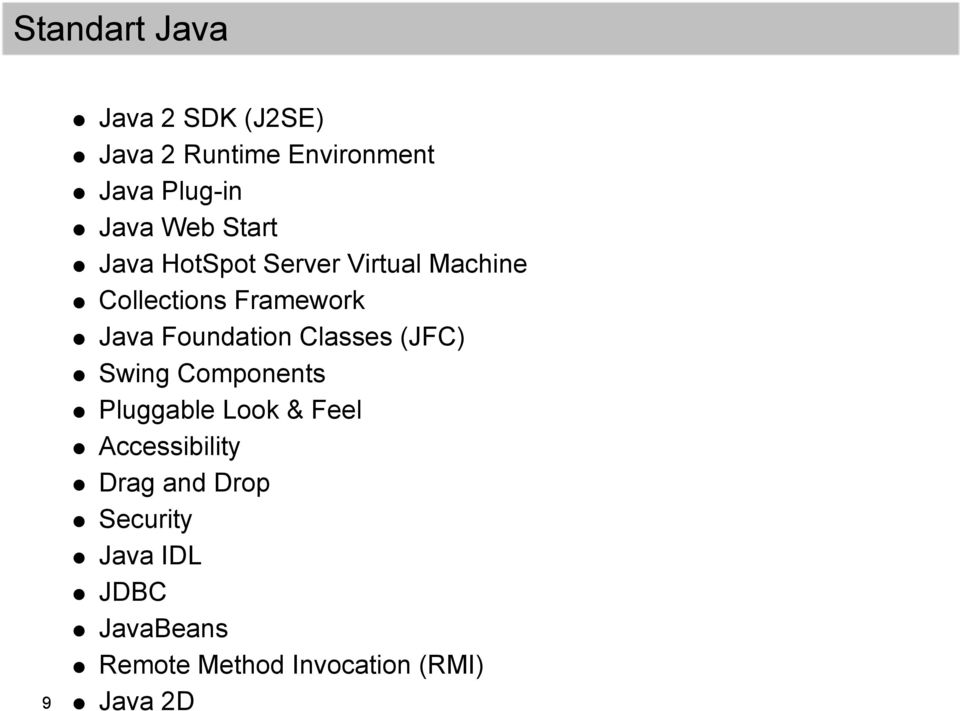 Foundation Classes (JFC) Swing Components Pluggable Look & Feel Accessibility