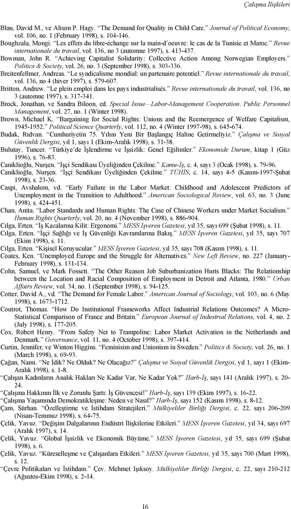 Achieving Capitalist Solidarity: Collective Action Among Norwegian Employers. Politics & Society, vol. 26, no. 3 (September 1998), s. 303-336. Breitenfellmer, Andreas.