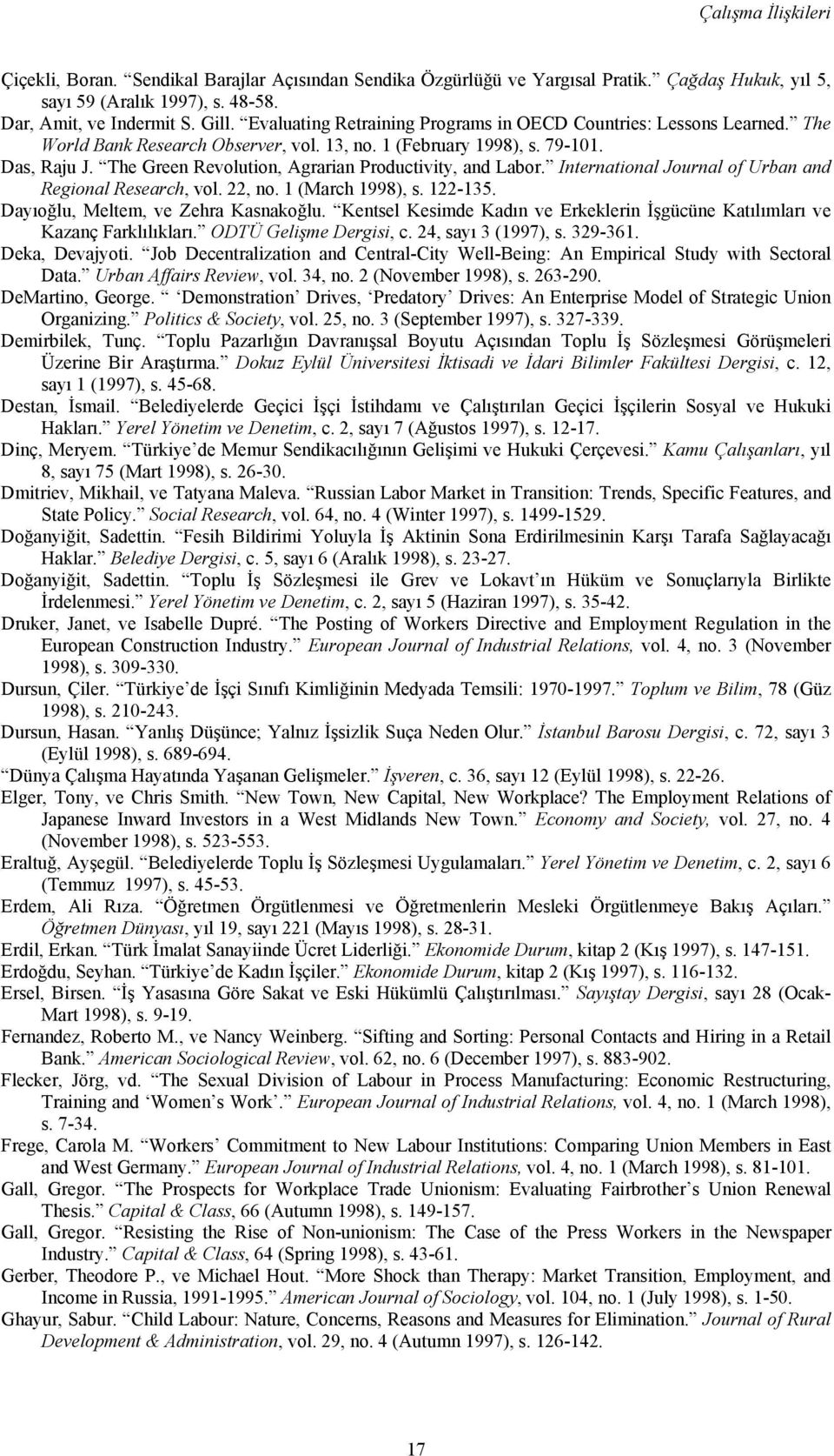 The Green Revolution, Agrarian Productivity, and Labor. International Journal of Urban and Regional Research, vol. 22, no. 1 (March 1998), s. 122-135. Dayıoğlu, Meltem, ve Zehra Kasnakoğlu.