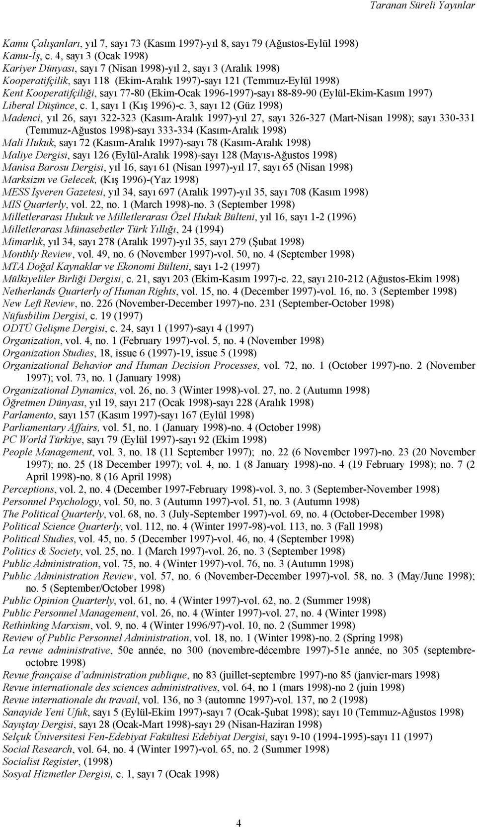 (Ekim-Ocak 1996-1997)-sayı 88-89-90 (Eylül-Ekim-Kasım 1997) Liberal Düşünce, c. 1, sayı 1 (Kış 1996)-c.