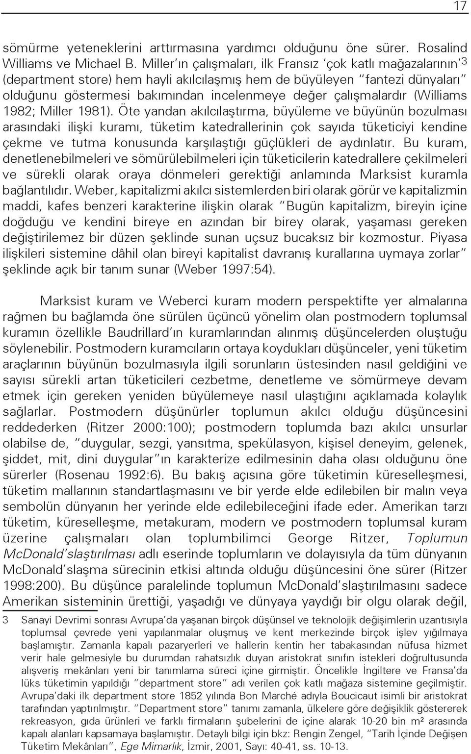 çalışmalardır (Williams 1982; Miller 1981).