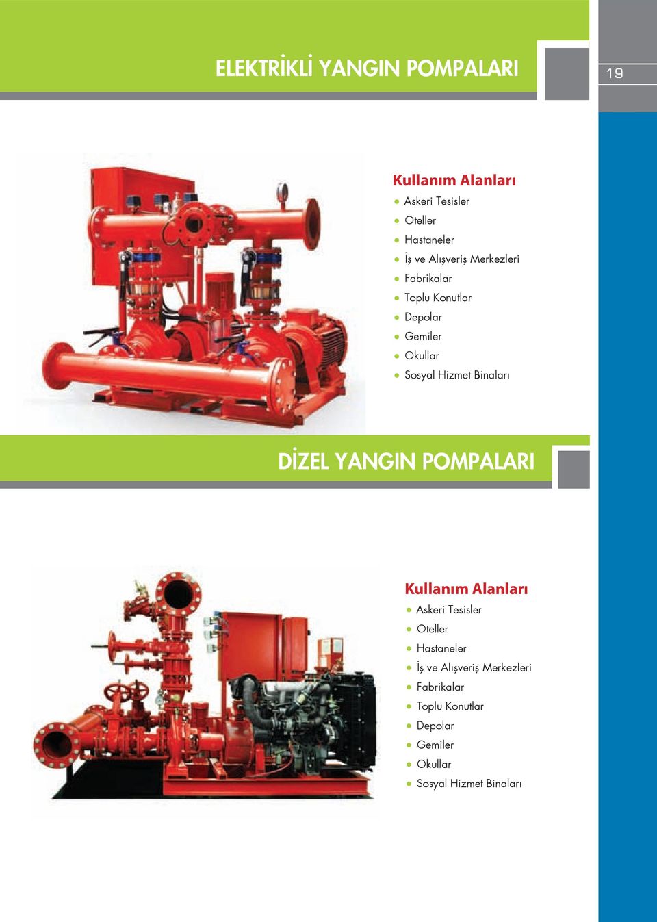 Binaları DİZEL YANGIN POMPALARI Kullanım Alanları Askeri Tesisler Oteller Hastaneler İş