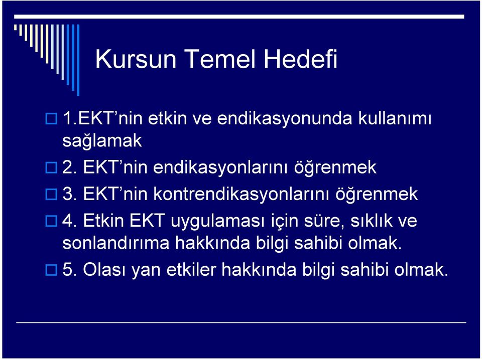 EKT nin endikasyonlarını öğrenmek 3.