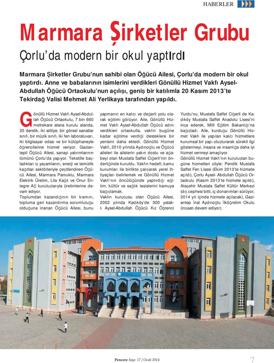 Gönüllü Hizmet Vakf Aysel-Abdullah Ö ücü Ortaokulu, 7 bin 660 metrekare alana kurulu alanda, 35 derslik, iki atölye, bir görsel sanatlar s n f, bir müzik s n f, iki fen laboratuvar, iki bilgisayar