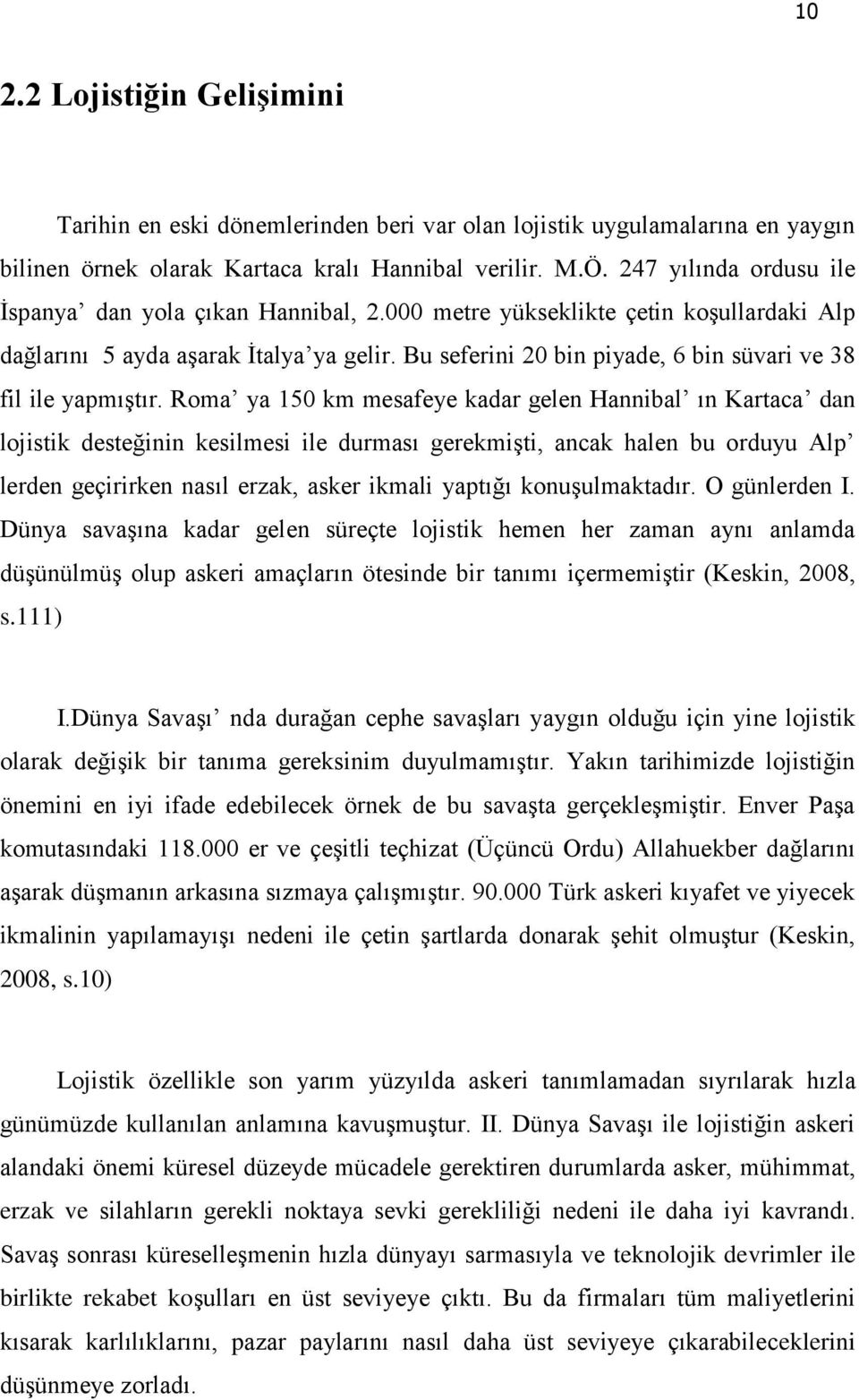 Bu seferini 20 bin piyade, 6 bin süvari ve 38 fil ile yapmıģtır.