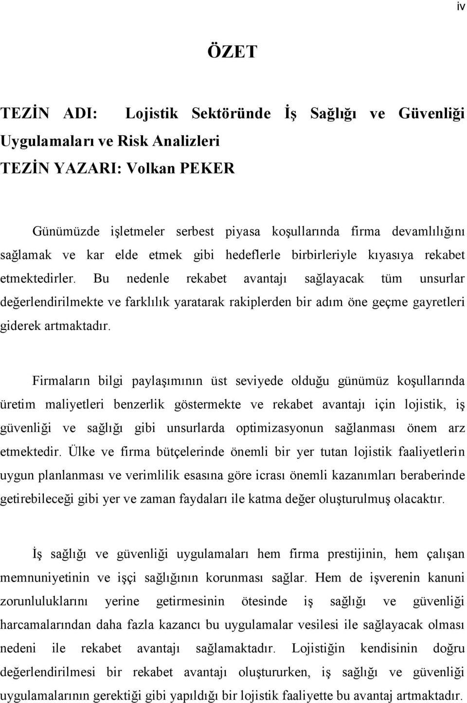 Bu nedenle rekabet avantajı sağlayacak tüm unsurlar değerlendirilmekte ve farklılık yaratarak rakiplerden bir adım öne geçme gayretleri giderek artmaktadır.