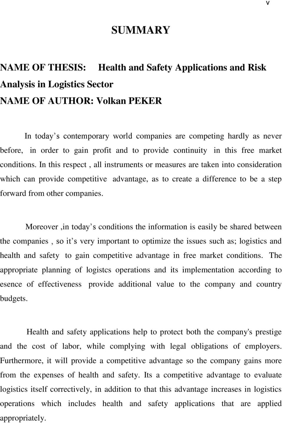 In this respect, all instruments or measures are taken into consideration which can provide competitive advantage, as to create a difference to be a step forward from other companies.