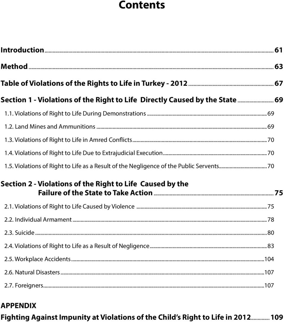 Violations of Right to Life as a Result of the Negligence of the Public Servents...70 Section 2 - Violations of the Right to Life.Caused by the Failure of the State to Take Action... 75 2.1.