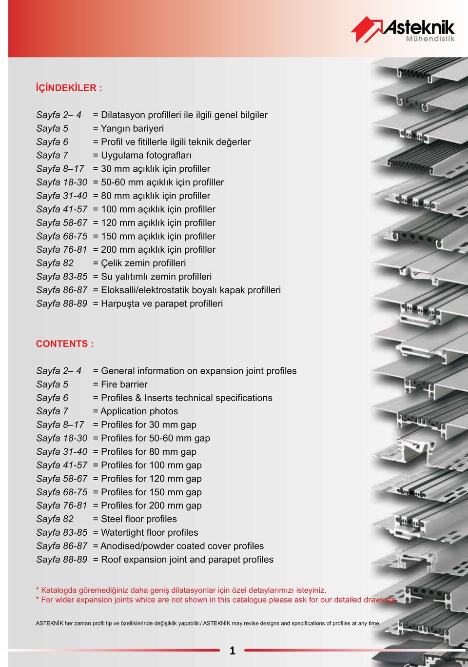 profiller Sayfa 68-75 = 150 mm açıklık için profiller Sayfa 76-81 = 200 mm açıklık için profiller Sayfa 82 = Çelik zemin profilleri Sayfa 8-85 = Su yalıtımlı zemin profilleri Sayfa 86-87 =