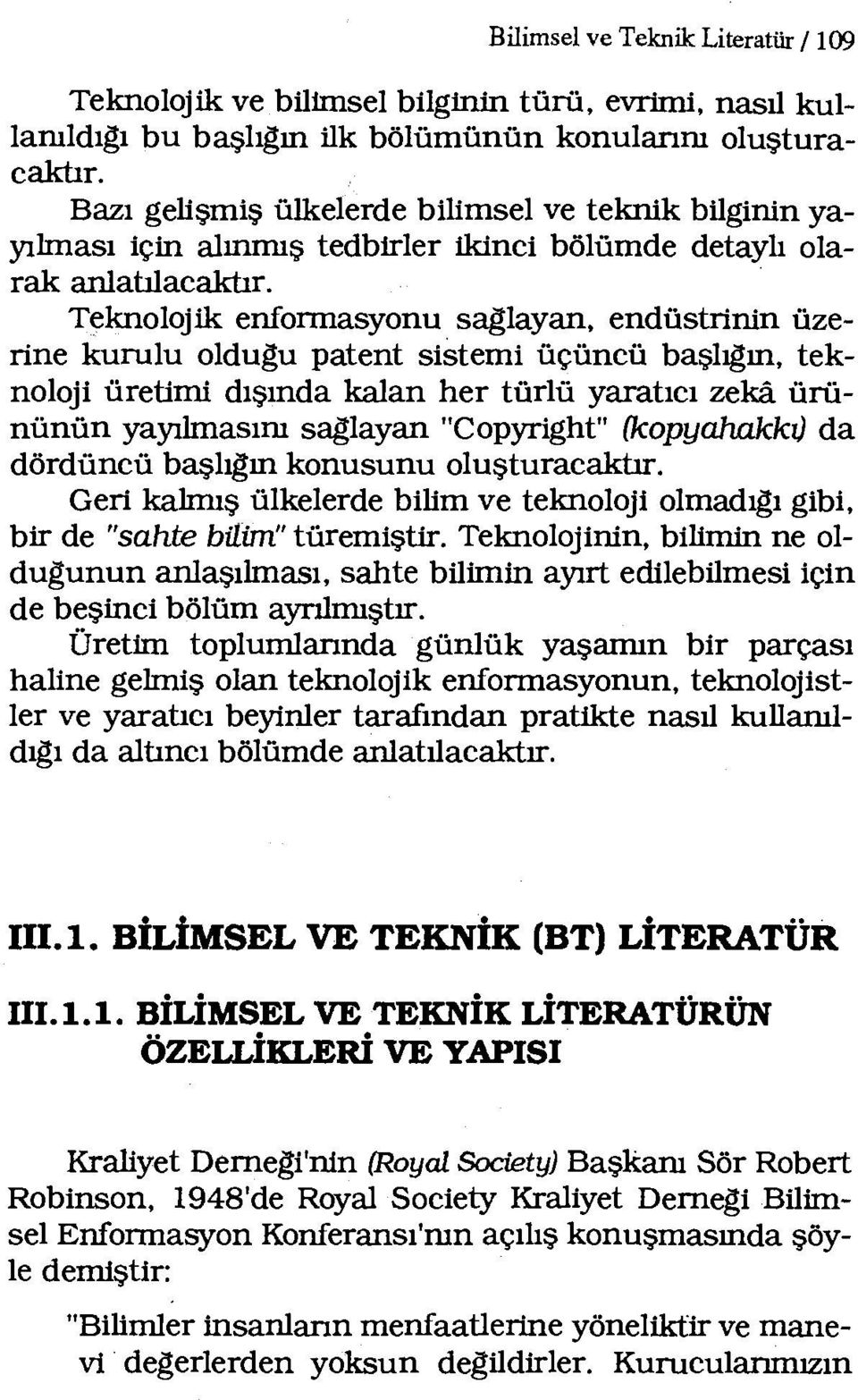 Teknolojik enformasyonu saglayan, endüstrinin üzerine kurulu oldugu patent sistemi üçüncü başlı.