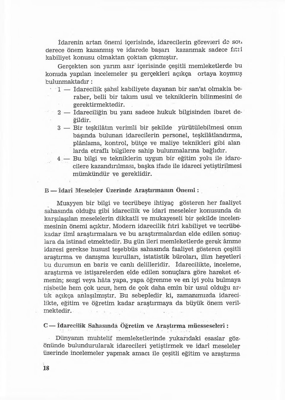 raber, belli bir takım usul ve tekniklerin bilinmesini de gerektirmektedir.. 2 İdareciliğin bu yanı sadece hukuk bilgisinden ibaret değildir.