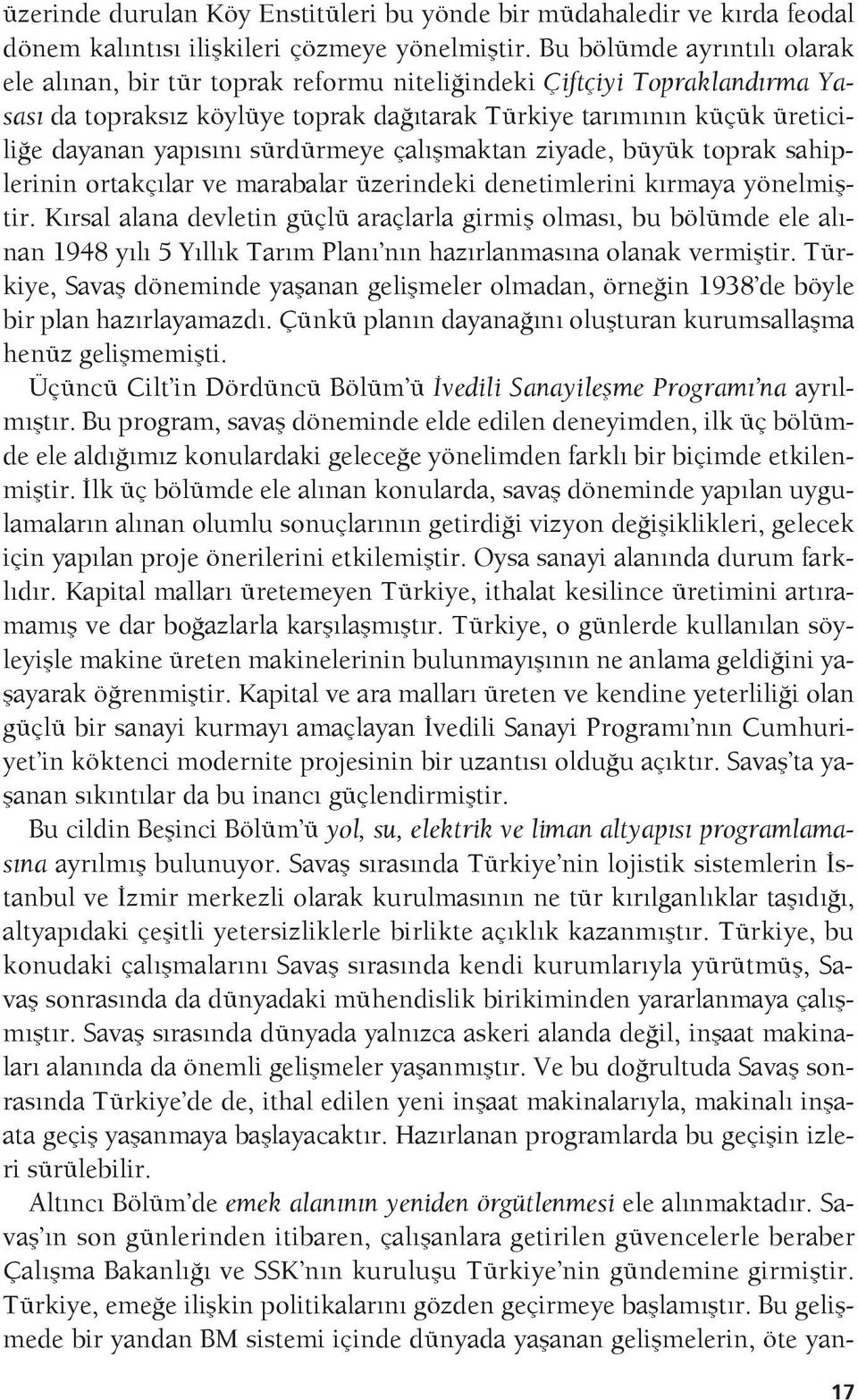 sürdürmeye çalışmaktan ziyade, büyük toprak sahiplerinin ortakçılar ve marabalar üzerindeki denetimlerini kırmaya yönelmiştir.