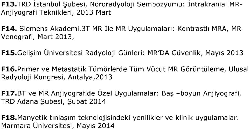 Gelişim Üniversitesi Radyoloji Günleri: MR DA Güvenlik, Mayıs 2013 F16.