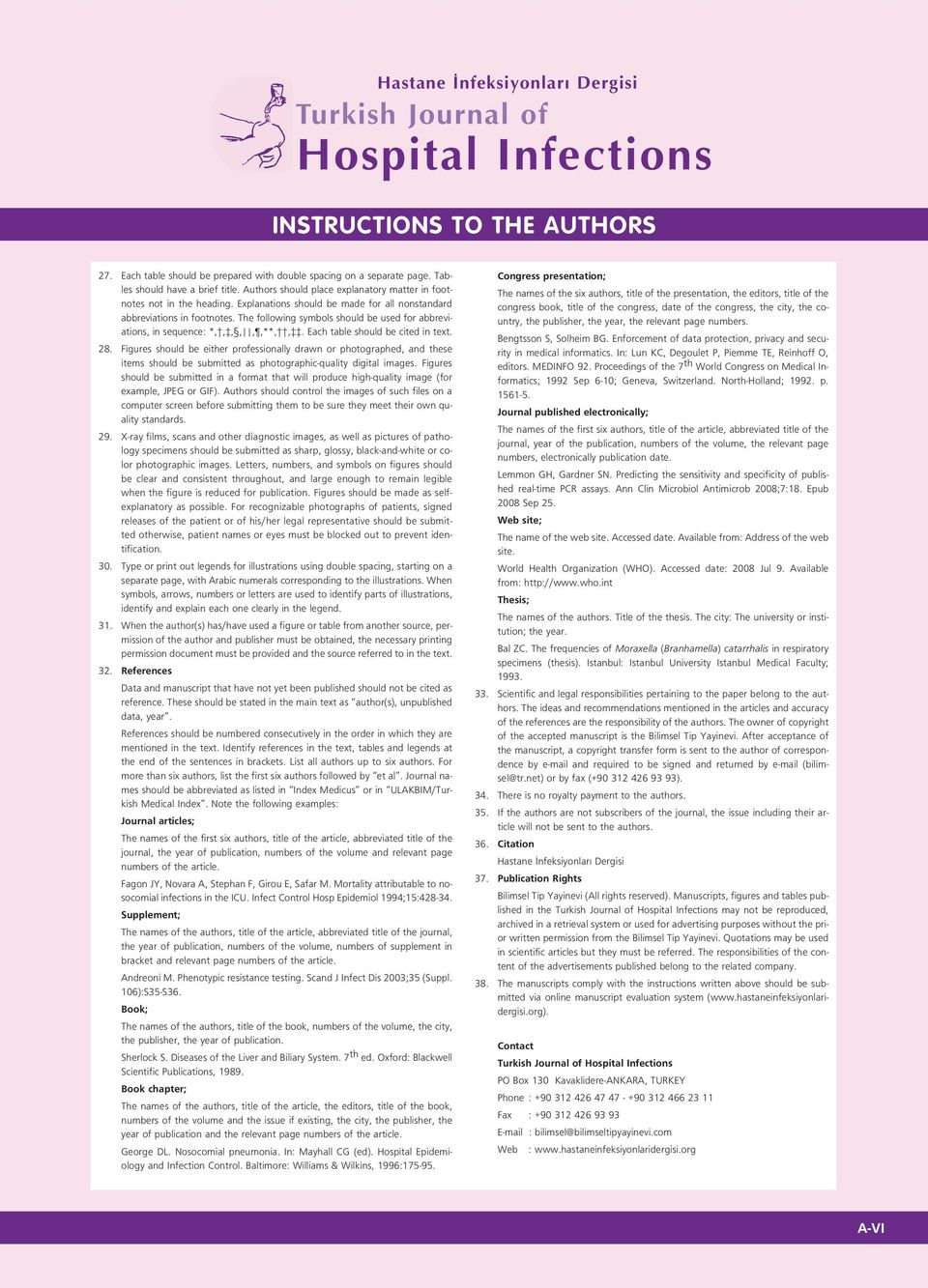 The following symbols should be used for abbreviations, in sequence: *,,,,,,**,,. Each table should be cited in text. 28.