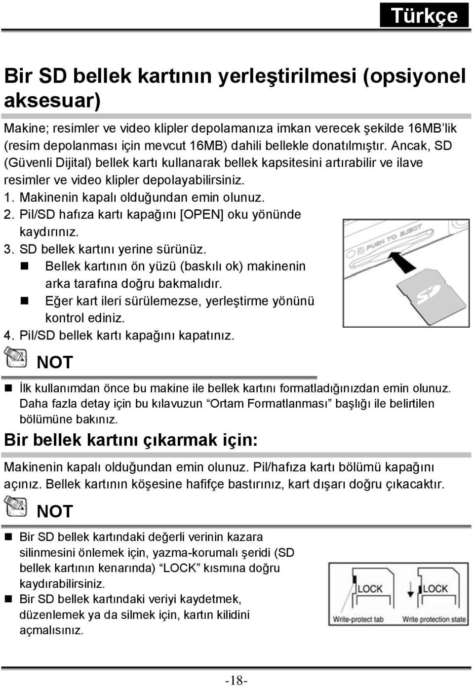 Pil/SD hafıza kartı kapağını [OPEN] oku yönünde kaydırınız. 3. SD bellek kartını yerine sürünüz. Bellek kartının ön yüzü (baskılı ok) makinenin arka tarafına doğru bakmalıdır.