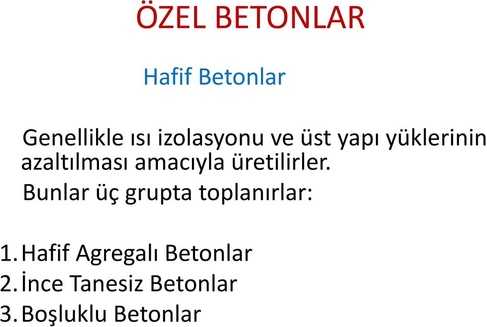 Bunlar üç grupta toplanırlar: 1.