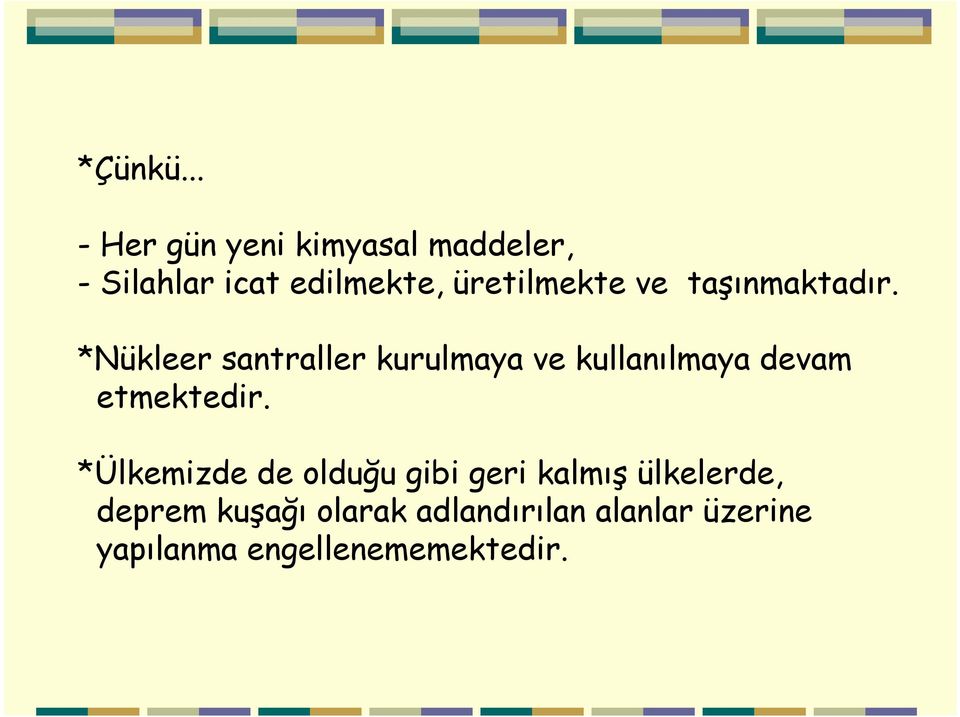 üretilmekte ve taşınmaktadır.